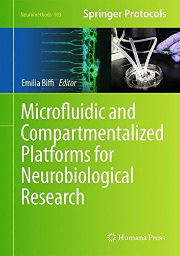 Microfluidic And Compartmentalized Platforms For Neurobiological Research (Neuromethods, V. 103)