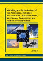 Modeling And Optimization Of The Aerospace, Robotics, Mechatronics, Machines-Tools, Mechanical Engineering And …