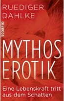 Mythos Erotik: Eine Lebenskraft Tritt Aus Dem Schatten