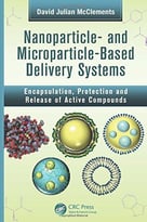 Nanoparticle- And Microparticle – Based Delivery Systems: Encapsulation, Protection And Release Of Active Compounds