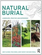 Natural Burial: Landscape, Practice And Experience