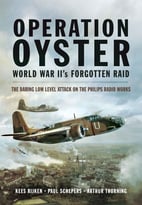 Operation Oyster: Ww Ii’S Forgotten Raid