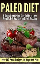 Paleo: Paleo Quick Start Guide To Lose Weight, Get Healthy, And Feel Amazing