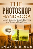 Photography: The Photoshop Handbook