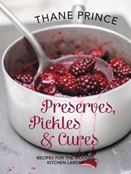 Pickles Preserves And Cures: Recipes For The Modern Kitchen Larder