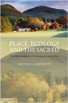 Place, Ecology And The Sacred: The Moral Geography Of Sustainable Communities