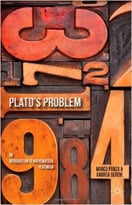 Plato’S Problem: An Introduction To Mathematical Platonism