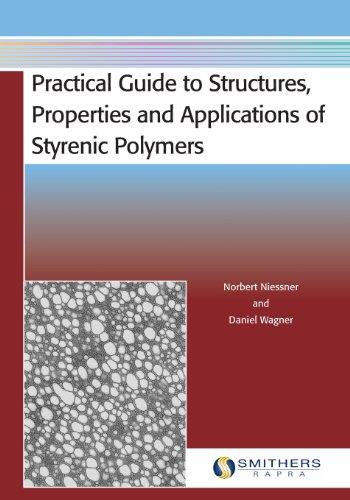 Practical Guide To Structures, Properties And Applications Of Styrenic Polymers