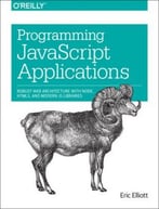 Programming Javascript Applications – Robust Web Architecture With Node, Html5, And Modern Js Libraries