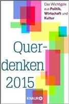 Querdenken 2015: Das Wichtigste Aus Politik, Wirtschaft Und Kultur
