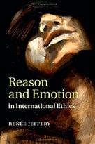 Reason And Emotion In International Ethics