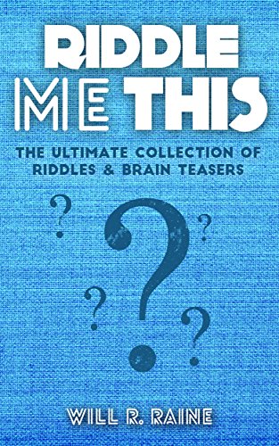 Riddle Me This – The Ultimate Collection Of Riddles & Brain Teasers