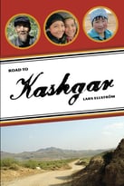 Road To Kashgar: Notes From A Walk Through China