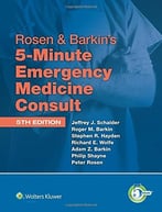 Rosen & Barkin’S 5-Minute Emergency Medicine Consult Standard Edition, Fifth Edition
