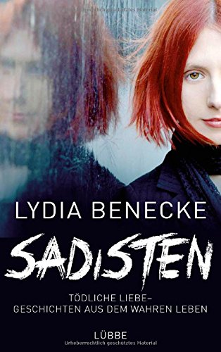 Sadisten: Tödliche Liebe – Geschichten Aus Dem Wahren Leben