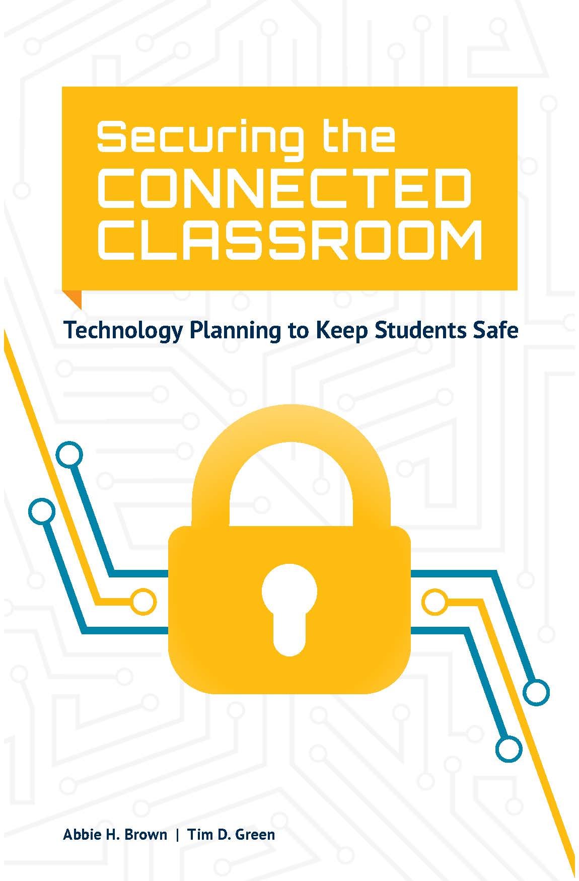 Securing The Connected Classroom: Technology Planning To Keep Students Safe