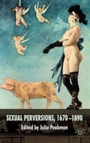 Sexual Perversions, 1670-1890