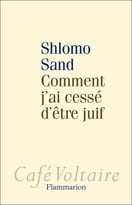 Shlomo Sand, Comment J’Ai Cessé D’Être Juif : Un Regard Israélien