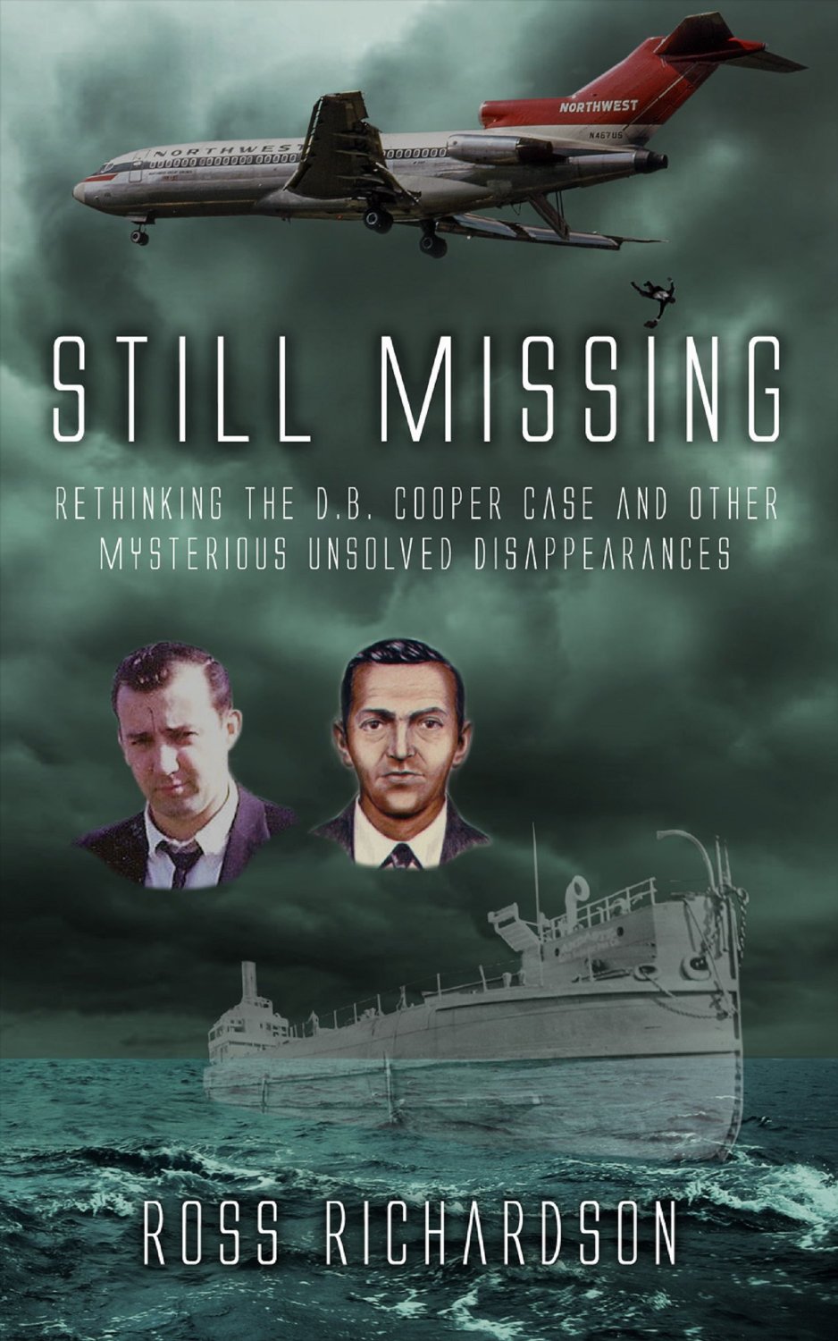 Still Missing: Rethinking The D.B. Cooper Case And Other Mysterious Unsolved Disappearances