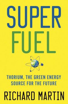 Superfuel: Thorium, The Green Energy Source For The Future