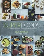 Superfoods: The Flexible Approach To Eating More Superfoods
