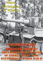 Swinging The Sledgehammer: The Combat Effectiveness Of German Heavy Tank Battalions