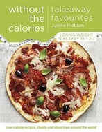 Takeaway Favourites Without The Calories: Low-Calorie Recipes, Cheats