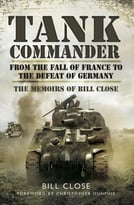 Tank Commander: From The Fall Of France To The Defeat Of Germany