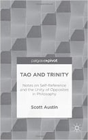 Tao And Trinity: Notes On Self-Reference And The Unity Of Opposites In Philosophy