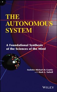The Autonomous System: A Foundational Synthesis Of The Sciences Of The Mind