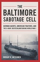The Baltimore Sabotage Cell: German Agents, American Traitors