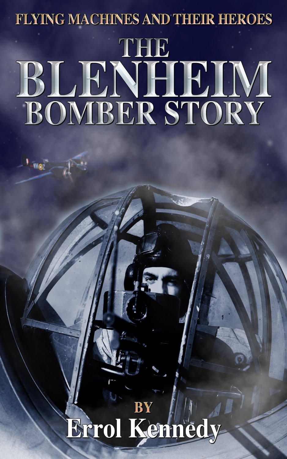 The Blenheim Bomber Story (Flying Machines And Their Heroes Book 1)