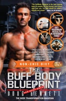 The Buff Body Blueprint: Busy Guys Body Transformation Complete Diet & Fitness Plan