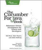 The Cucumber For Java Book: Behaviour-Driven Development For Testers And Developers