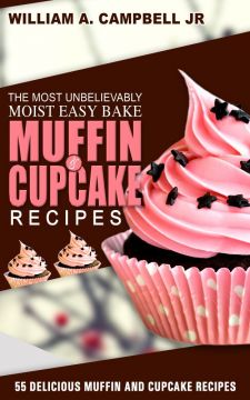 The Most Unbelievably Moist Easy Bake Muffin And Cupcake Recipes