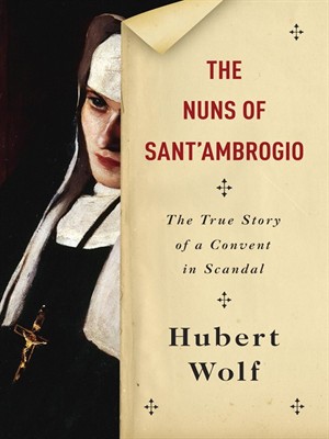 The Nuns Of Sant’Ambrogio: The True Story Of A Convent In Scandal