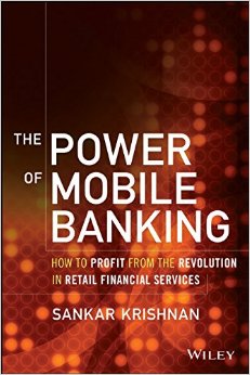 The Power Of Mobile Banking: How To Profit From The Revolution In Retail Financial Services