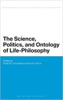 The Science, Politics, And Ontology Of Life-Philosophy