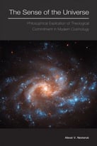 The Sense Of The Universe: Philosophical Explication Of The Theological Commitment In Modern Cosmology