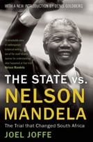 The State Vs. Nelson Mandela: The Trial That Changed South Africa, 2nd Edition