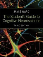 The Student’S Guide To Cognitive Neuroscience