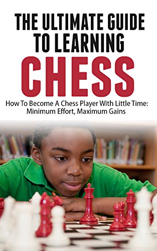 The Ultimate Guide To Learning Chess