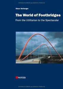 The World Of Footbridges: From The Utilitarian To The Spectacular