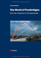 The World Of Footbridges: From The Utilitarian To The Spectacular