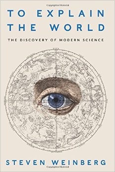 To Explain The World: The Discovery Of Modern Science