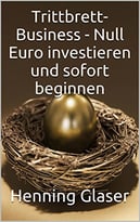 Trittbrett-Business – Null Euro Investieren Und Sofort Beginnen (Ihr Internet Business 2)