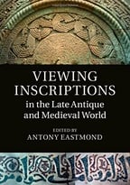 Viewing Inscriptions In The Late Antique And Medieval World