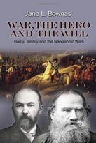 War, The Hero And The Will: Hardy, Tolstoy And The Napoleonic Wars