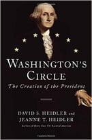 Washington’S Circle: The Creation Of The President