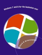 Windows 7 And 8 For The Beginning User
